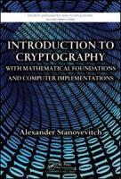 Introduction to cryptography with mathematical foundations and computer implementations /