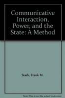 Communicative interaction, power, and the state : a method /