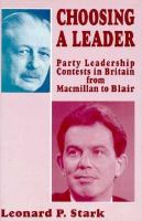 Choosing a leader : party leadership contests in Britain from Macmillan to Blair /
