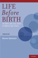Life before birth : the moral and legal status of embryos and fetuses /