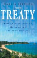 The Treaty : every New Zealander's guide to the Treaty of Waitangi /