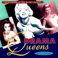 Drama queens : wild women of the silver screen /