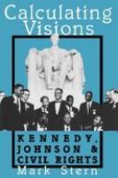Calculating visions : Kennedy, Johnson, and civil rights /