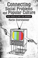 Connecting social problems and popular culture why media is not the answer /