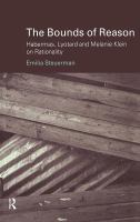The bounds of reason : Habermas, Lyotard and Melanie Klein on rationality /