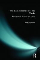 The transformation of the media : globalisation, morality and ethics /