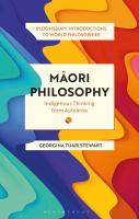 Maori philosophy : indigenous thinking from Aotearoa /