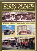 Fares please! : the horse, steam & cable trams of New Zealand /