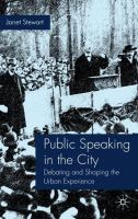 Public speaking in the city : debating and shaping the urban experience /