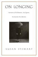On longing : narratives of the miniature, the gigantic, the souvenir, the collection /