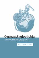 German anglophobia and the Great War, 1914-1918 /