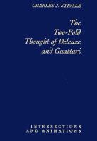The two-fold thought of Deleuze and Guattari : intersections and animations /