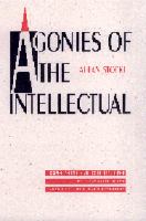 Agonies of the intellectual : commitment, subjectivity, and the performative in the twentieth-century French tradition /