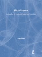 Micro-projects : six exercises for developing project and team skills /