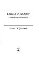 Leisure in society : a network structural perspective /