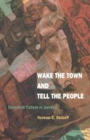 Wake the town & tell the people : dancehall culture in Jamaica /