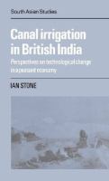 Canal irrigation in British India : perspectives on technological change in a peasant economy /
