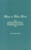 Music in West Africa : experiencing music, expressing culture /