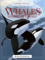 A visual introduction to whales, dolphins and porpoises /