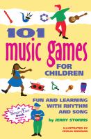 101 music games for children : fun and learning with rhythms and songs /