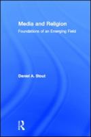 Media and religion : foundations of an emerging field /