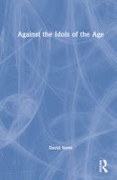 Against the idols of the age /