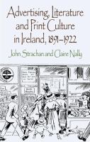 Advertising, literature, and print culture in Ireland, 1891-1922 /
