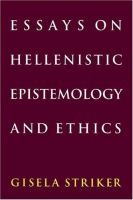 Essays on Hellenistic epistemology and ethics /