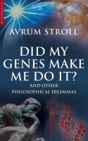 Did my genes make me do it? : and other philosophical dilemmas /
