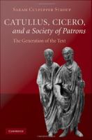 Catullus, Cicero, and a society of patrons the generation of the text /