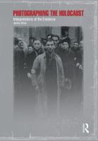 Photographing the Holocaust : interpretations of the evidence /