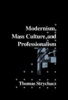Modernism, mass culture, and professionalism /