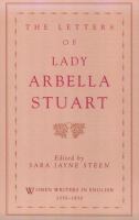 The letters of Lady Arbella Stuart /
