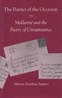 The poetics of the occasion : Mallarme and the poetry of circumstance /