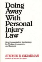 Doing away with personal injury law : new compensation mechanisms for victims, consumers, and business /