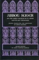 Abbot Suger on the Abbey Church of St.-Denis and its art treasures /