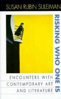 Risking who one is : encounters with contemporary art and literature /