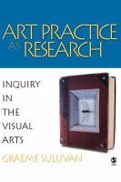 Art practice as research : inquiry in the visual arts /