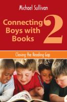 Connecting boys with books 2 closing the reading gap /