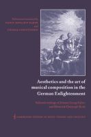 Aesthetics and the art of musical composition in the German Enlightenment : selected writings of Johann Georg Sulzer and Heinrich Christoph Koch /