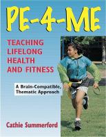 PE-4-ME : teaching lifelong health and fitness /