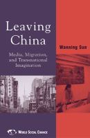 Leaving China : media, migration, and transnational imagination /