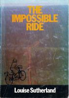 The impossible ride : the first bicycle ride across the Amazon jungle /