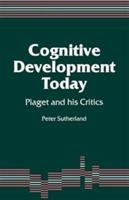 Cognitive development today : Piaget and his critics /