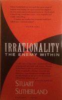 Irrationality : the enemy within /