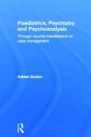 Paediatrics, psychiatry, and psychoanalysis : through counter-transference to case management /