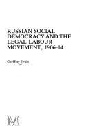 Russian social democracy and the legal labour movement 1906-14 /