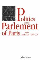 Politics and the Parlement of Paris under Louis XV, 1754-1774 /