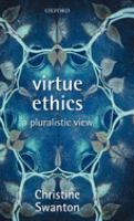 Virtue ethics : a pluralistic view /