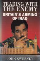 Trading with the enemy : how Britain armed Iraq /
